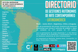 Gira de presentación del DIRECTORIO DE GESTIONES AUTÓNOMAS DE ARTE CONTEMPORÁNEO - LATINOAMÉRICA. Mayo - Junio 2014. Argentina, Chile y Uruguay.